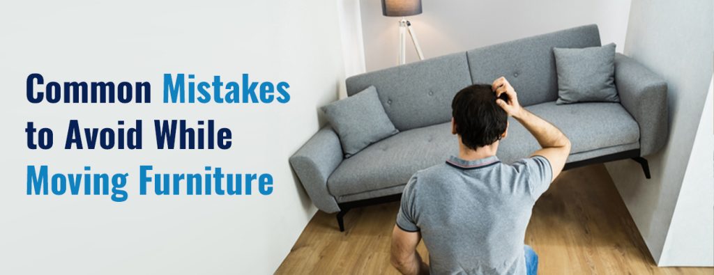 Common Mistakes to Avoid While Moving Furniture